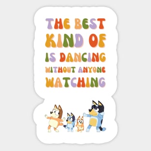 The best kind of is dancing without anyone watching Sticker